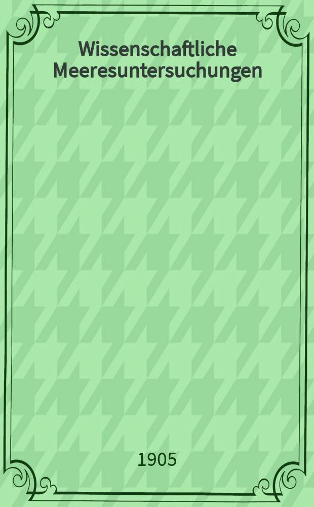 Wissenschaftliche Meeresuntersuchungen : Hrsg. von der Kommission zur wissenschaftlichen Untersuchung der deutschen Meere in Kiel und der Biologischen Anstalt auf Helgoland. Bd.8