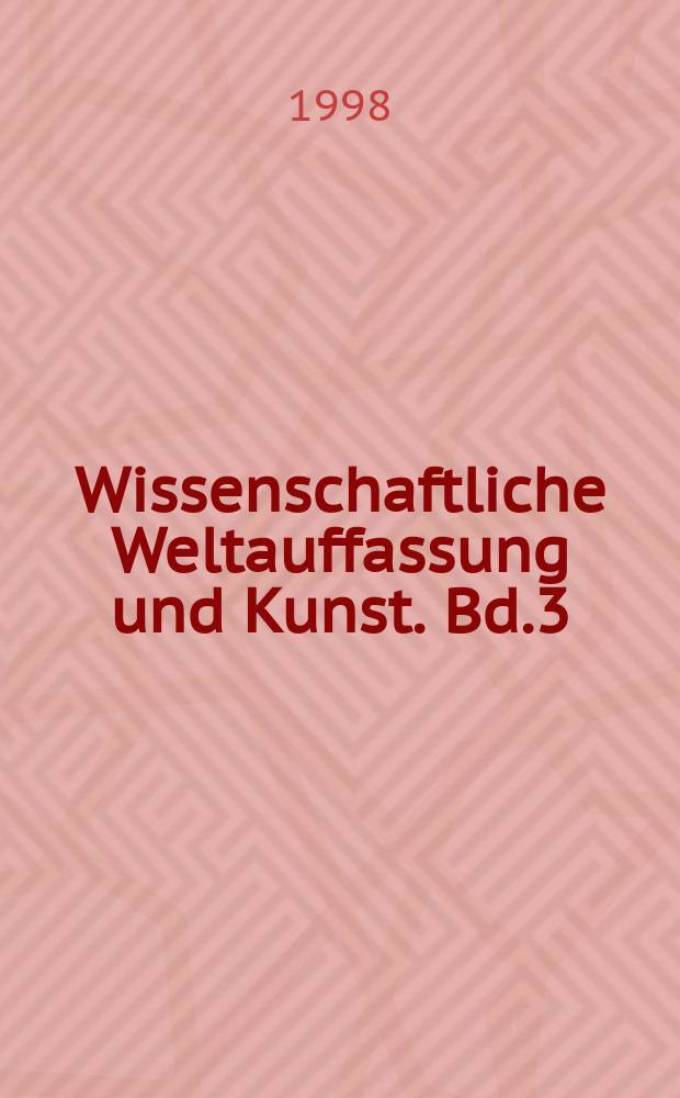 Wissenschaftliche Weltauffassung und Kunst. Bd.3 : Fiction in science- science in fiction