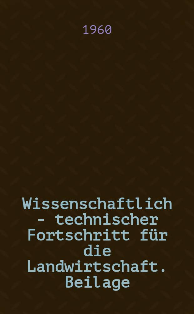 Wissenschaftlich - technischer Fortschritt für die Landwirtschaft. Beilage