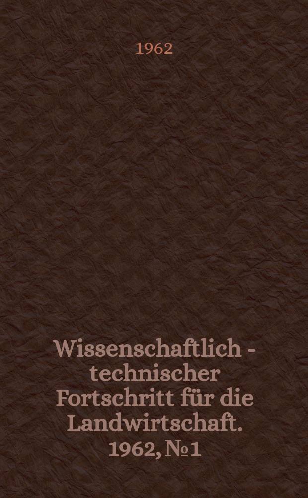 Wissenschaftlich - technischer Fortschritt f&uuml;r die Landwirtschaft. 1962, №1 : Ratschl&auml;ge f&uuml;r den Maisanbau