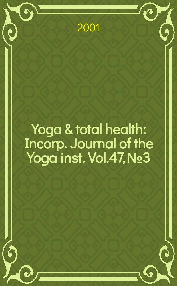Yoga & total health : Incorp. Journal of the Yoga inst. Vol.47, №3