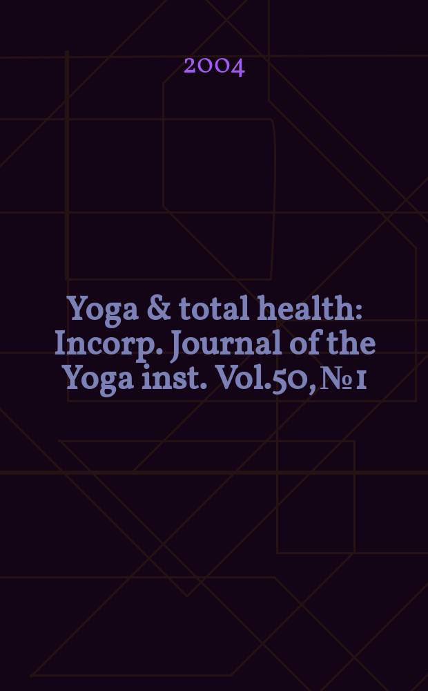 Yoga & total health : Incorp. Journal of the Yoga inst. Vol.50, №1