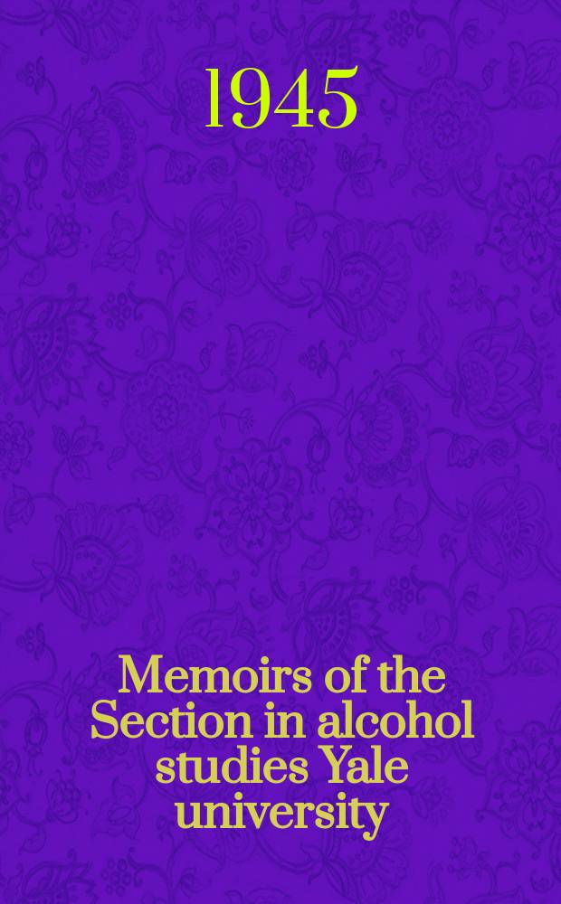 Memoirs of the Section in alcohol studies Yale university