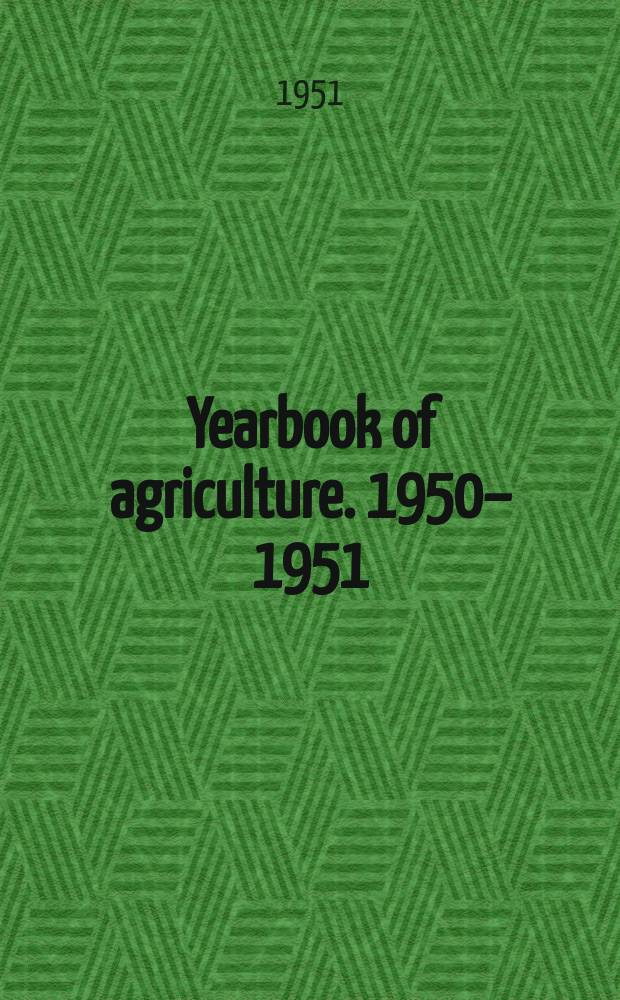 Yearbook of agriculture. 1950–1951 : Crops in peace and war