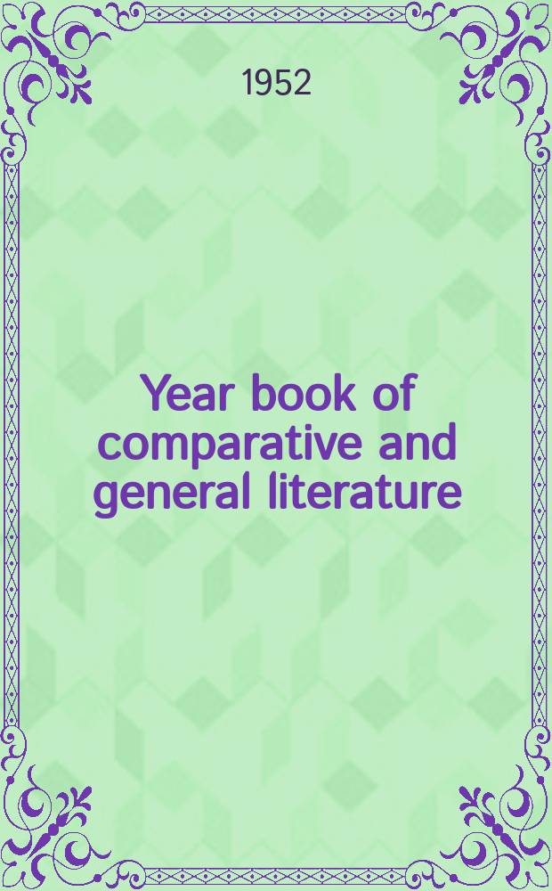 Year book of comparative and general literature : Publ. at Indiana univ. in collab. with The Comparative literature committee of the National council of teachers of English