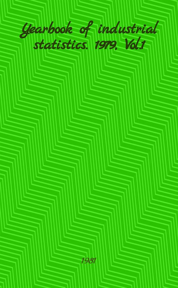 Yearbook of industrial statistics. 1979, Vol.1 : General industrial statistics