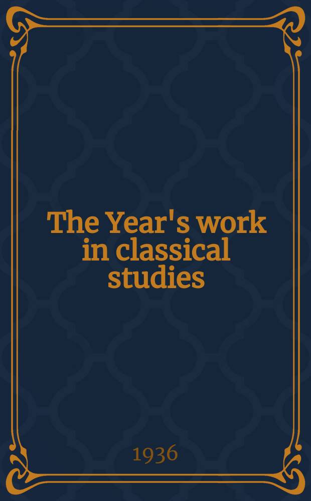The Year's work in classical studies : 29 year of issue