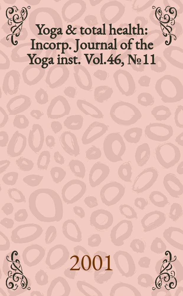 Yoga & total health : Incorp. Journal of the Yoga inst. Vol.46, №11