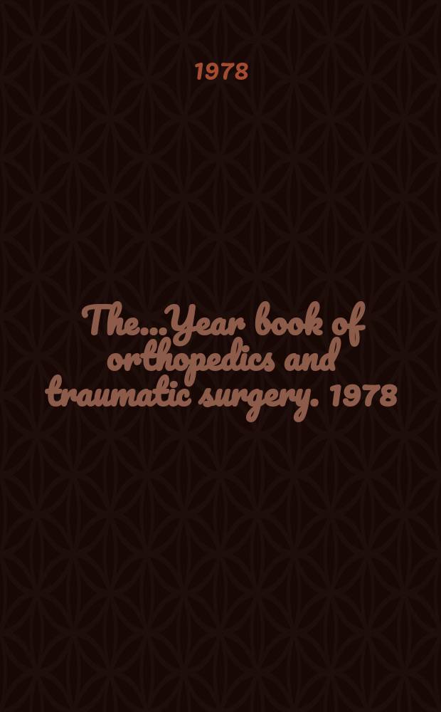 The...Year book of orthopedics and traumatic surgery. 1978