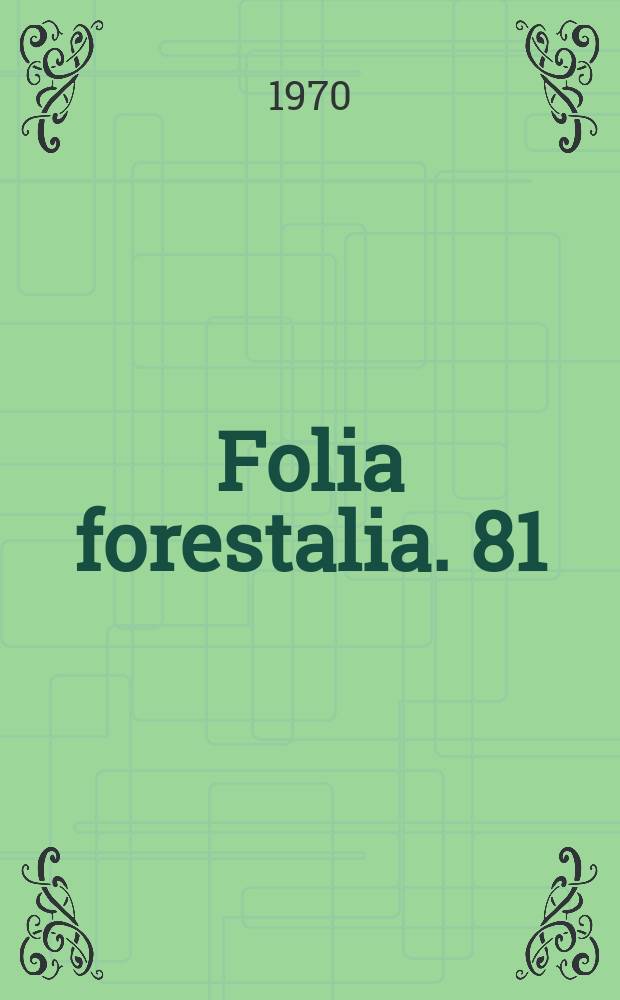 Folia forestalia. 81