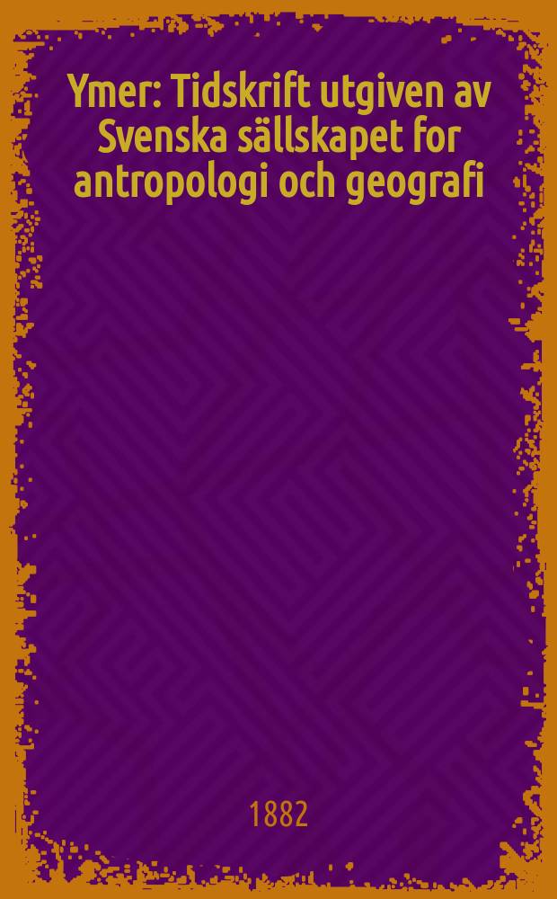 Ymer : Tidskrift utgiven av Svenska sällskapet for antropologi och geografi