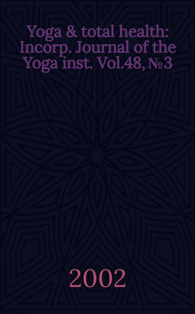 Yoga & total health : Incorp. Journal of the Yoga inst. Vol.48, №3