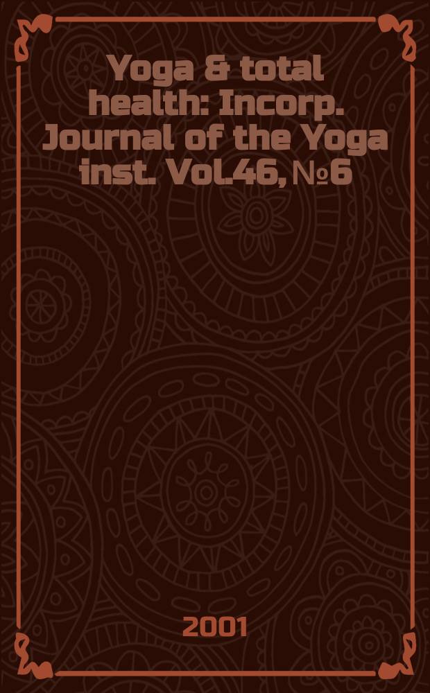 Yoga & total health : Incorp. Journal of the Yoga inst. Vol.46, №6