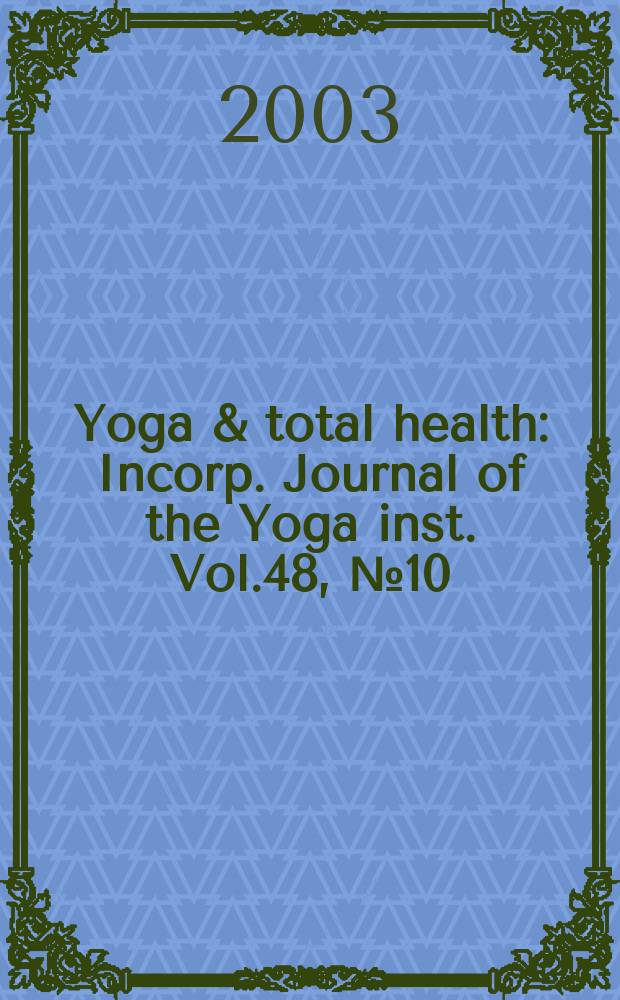 Yoga & total health : Incorp. Journal of the Yoga inst. Vol.48, №10