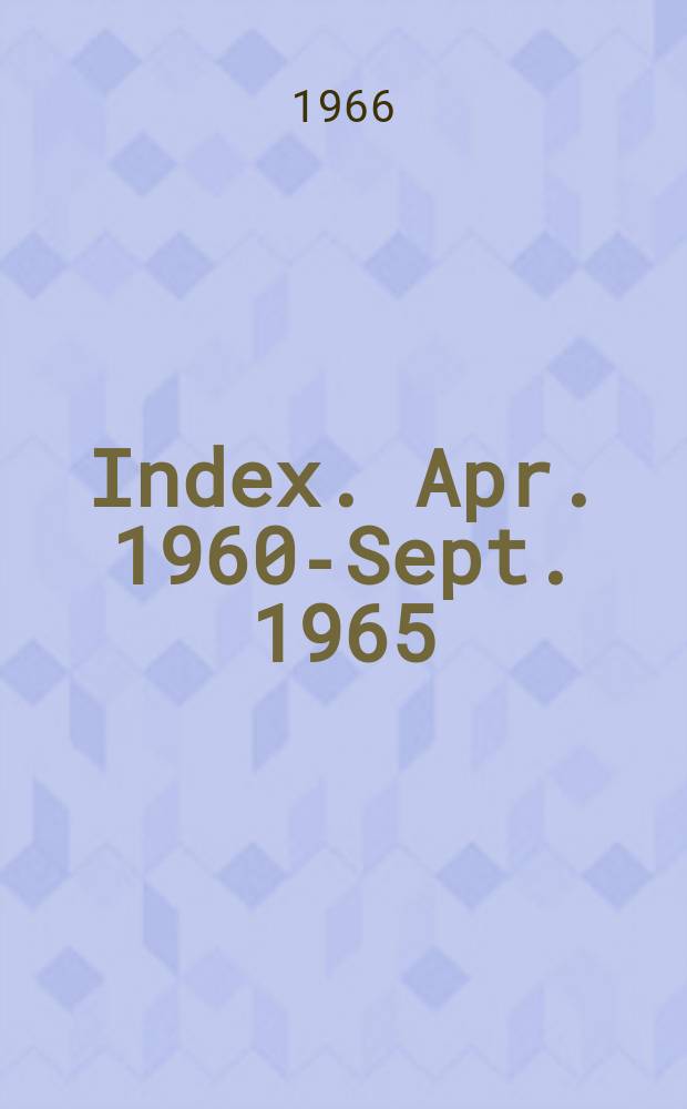 Index. Apr. 1960-Sept. 1965