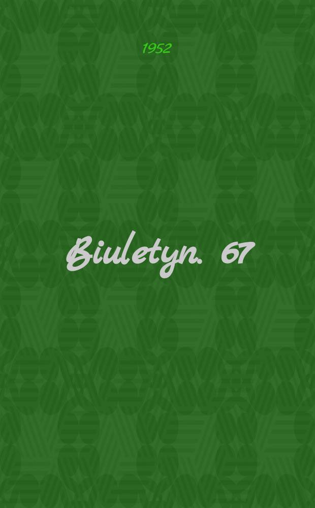 Biuletyn. 67