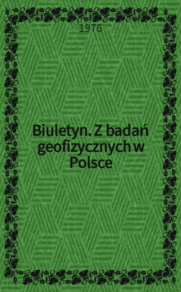 Biuletyn. Z badań geofizycznych w Polsce