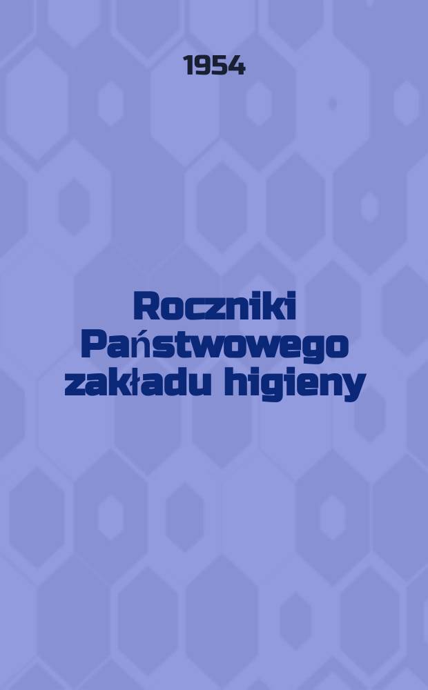 Roczniki Państwowego zakładu higieny : Kwartalnik Poświęcone wszystkim działom higieny, zagadnieniom badania artykuł&oacute;w żywności i przedmiot&oacute;w użytku, inżynierii sanitarnej i innym dziedzinom pokrewnym