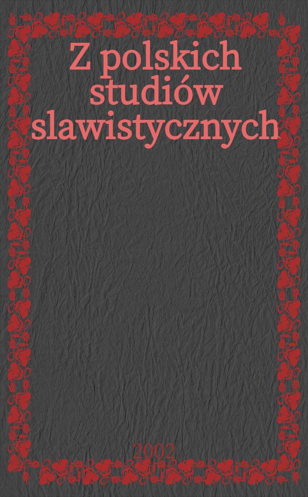 Z polskich studiów slawistycznych : Prace na ... Międzynarodowy Kongres slawistów... 13 [1] 2003