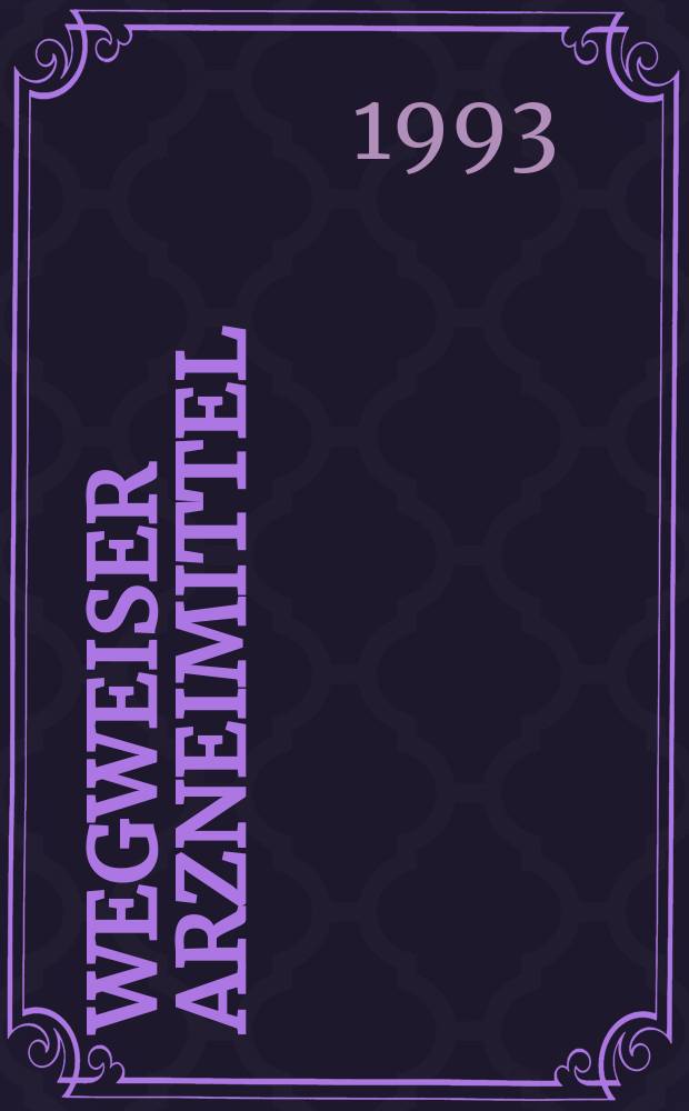 Wegweiser Arzneimittel : Heilmittelindex Selbstmedikation