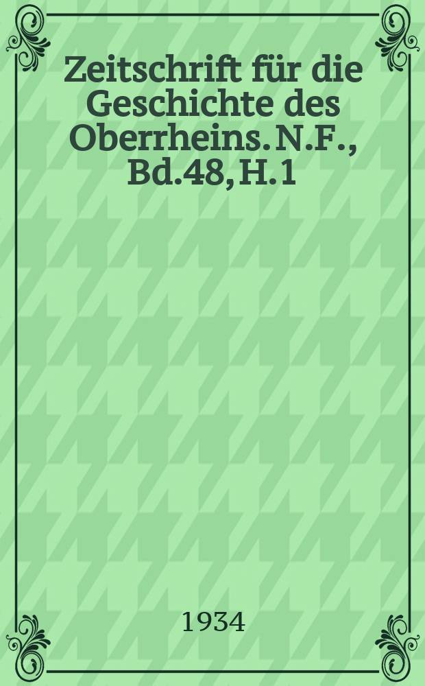 Zeitschrift für die Geschichte des Oberrheins. N.F., Bd.48, H.1/2