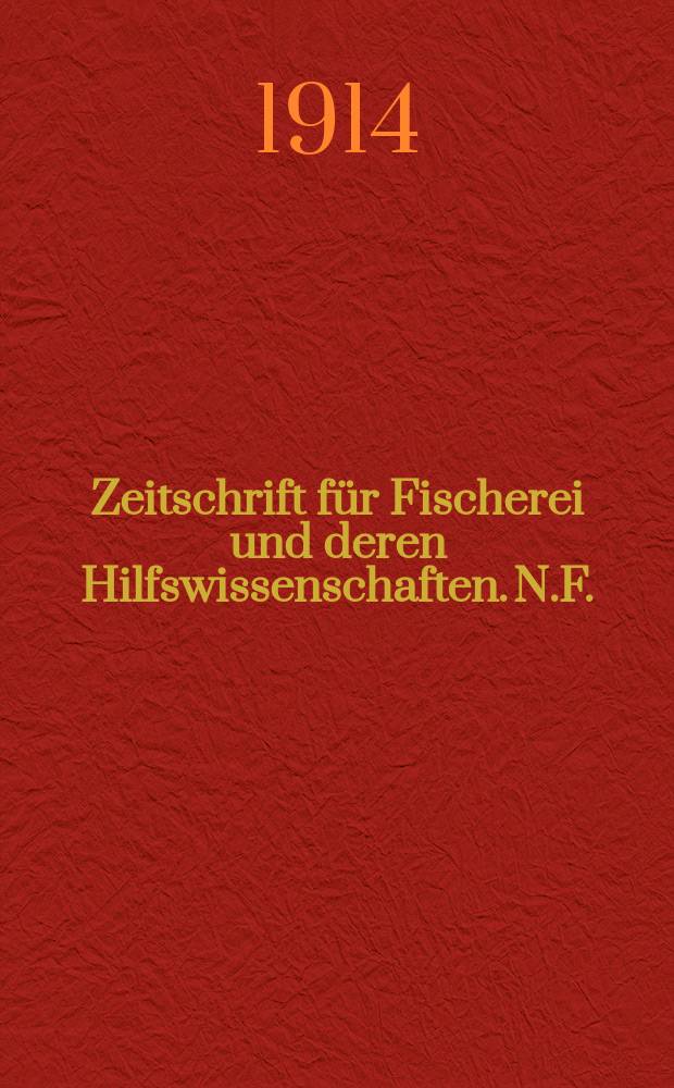 Zeitschrift für Fischerei und deren Hilfswissenschaften. N.F. : Hrsg. von der Deutschen Akademie der Landwirtschaftswissenschaften zu Berlin