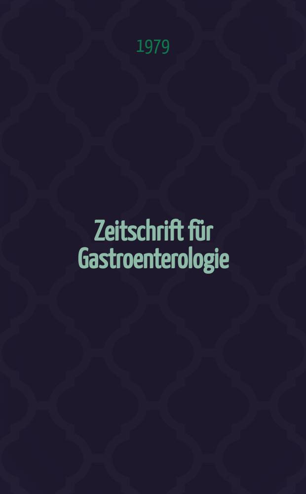 Zeitschrift für Gastroenterologie : Klinik und Praxis der Verdauungskrankheiten. Bd.17, №1