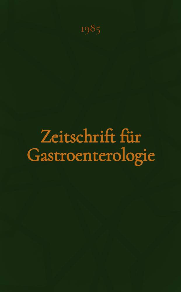 Zeitschrift für Gastroenterologie : Klinik und Praxis der Verdauungskrankheiten. Bd.23, H.3
