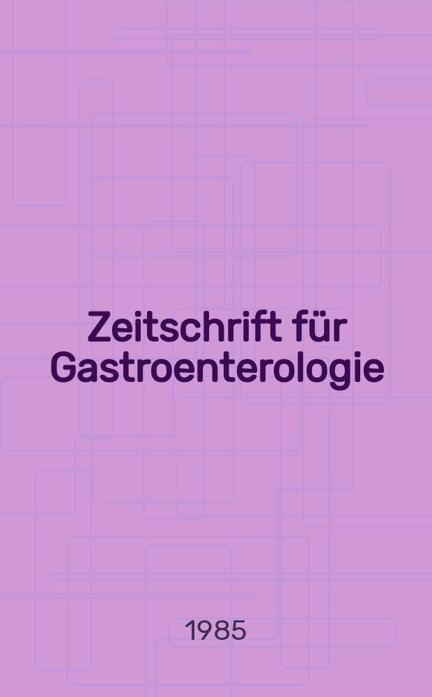 Zeitschrift für Gastroenterologie : Klinik und Praxis der Verdauungskrankheiten. Bd.23, H.9