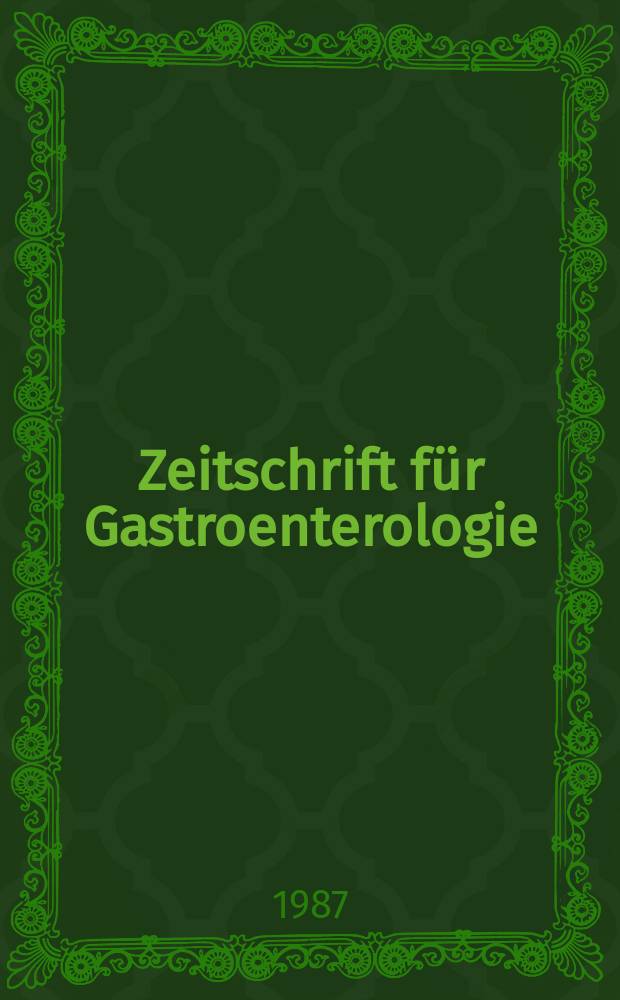 Zeitschrift für Gastroenterologie : Klinik und Praxis der Verdauungskrankheiten. Bd.25, H.2