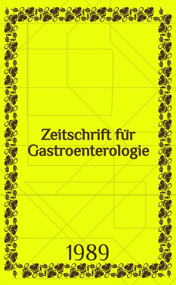 Zeitschrift für Gastroenterologie : Klinik und Praxis der Verdauungskrankheiten. Bd.27, H.8