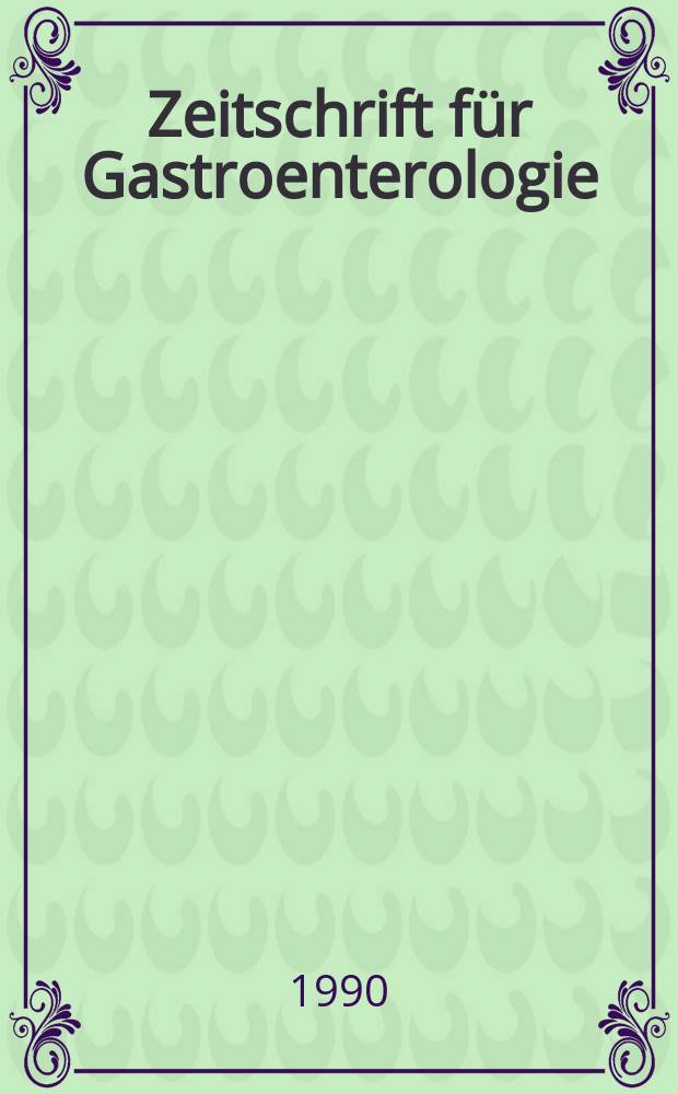 Zeitschrift für Gastroenterologie : Klinik und Praxis der Verdauungskrankheiten. Bd.28, H.1