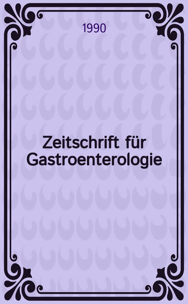 Zeitschrift für Gastroenterologie : Klinik und Praxis der Verdauungskrankheiten. Bd.28, H.5
