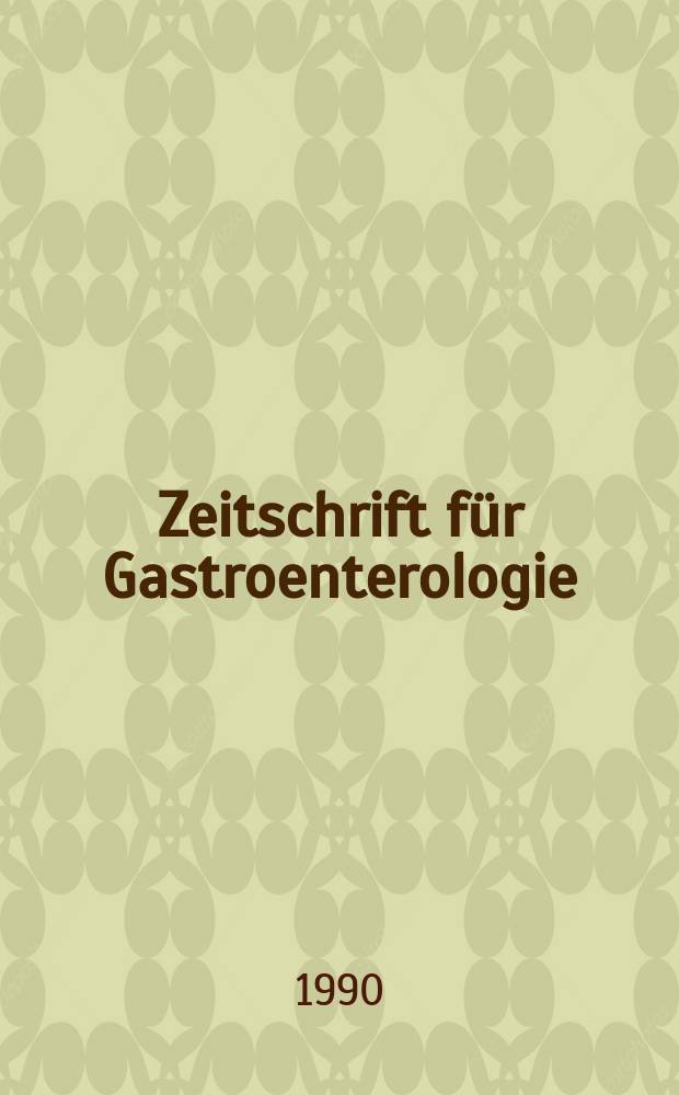 Zeitschrift für Gastroenterologie : Klinik und Praxis der Verdauungskrankheiten. Bd.28, H.8