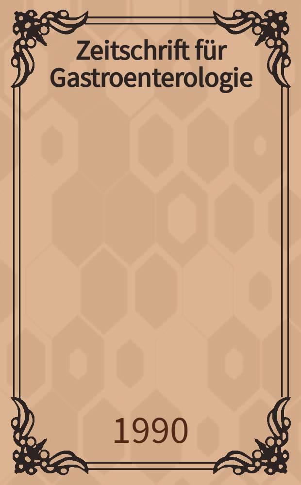 Zeitschrift für Gastroenterologie : Klinik und Praxis der Verdauungskrankheiten. Bd.28, H.11