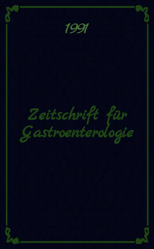 Zeitschrift für Gastroenterologie : Klinik und Praxis der Verdauungskrankheiten. Bd.29, H.3