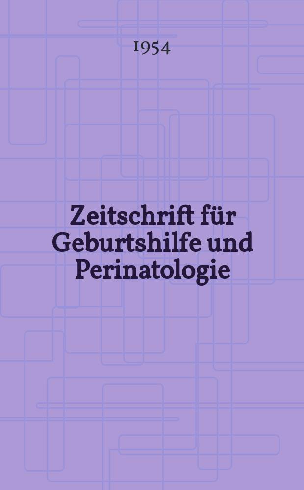 Zeitschrift für Geburtshilfe und Perinatologie : Vormals "Zeitschrift für Geburtshilfe und Gynäkologie". Bd.142, H.1