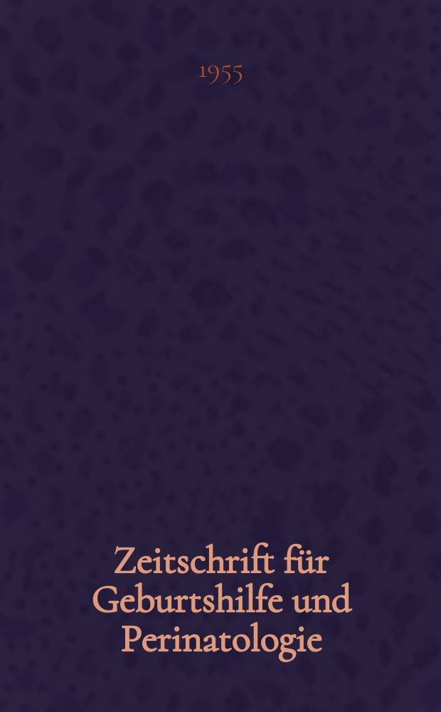 Zeitschrift für Geburtshilfe und Perinatologie : Vormals "Zeitschrift für Geburtshilfe und Gynäkologie". Bd.145, H.1