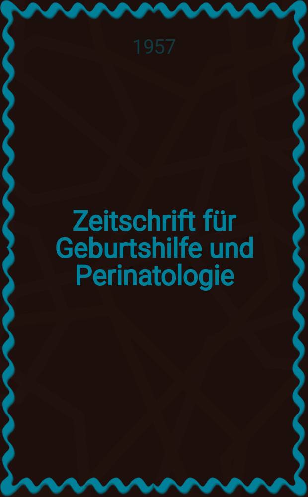 Zeitschrift für Geburtshilfe und Perinatologie : Vormals "Zeitschrift für Geburtshilfe und Gynäkologie". Bd.148, H.2