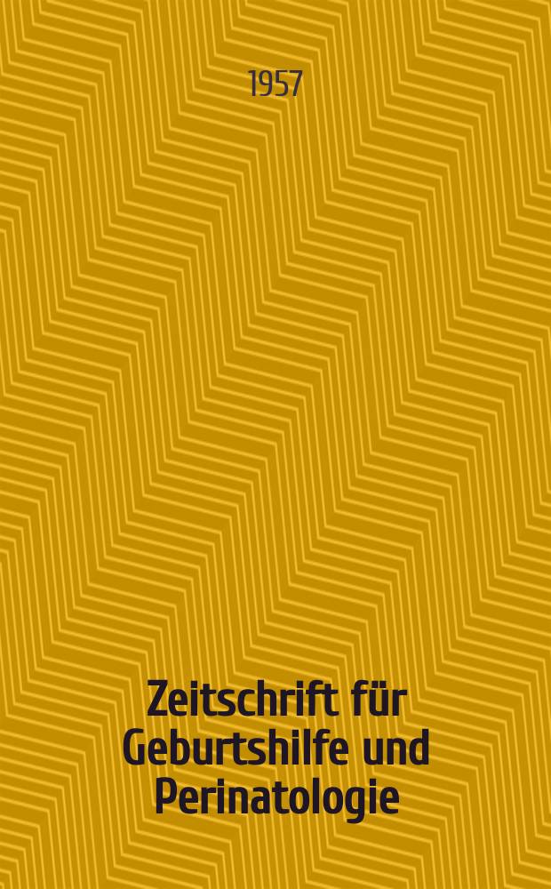 Zeitschrift für Geburtshilfe und Perinatologie : Vormals "Zeitschrift für Geburtshilfe und Gynäkologie". Bd.148, H.3