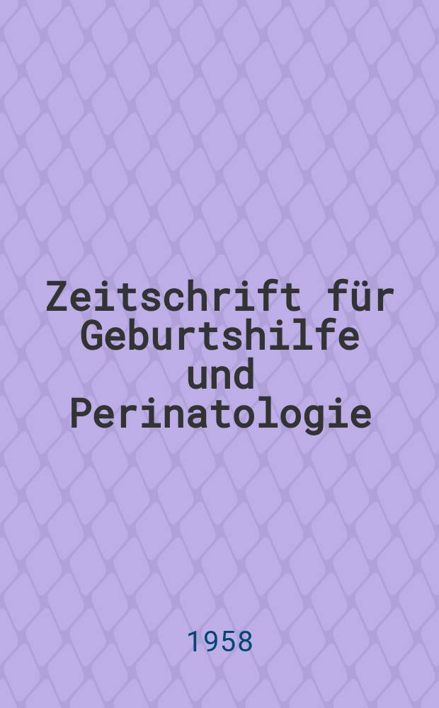 Zeitschrift für Geburtshilfe und Perinatologie : Vormals "Zeitschrift für Geburtshilfe und Gynäkologie". Bd.151, H.2