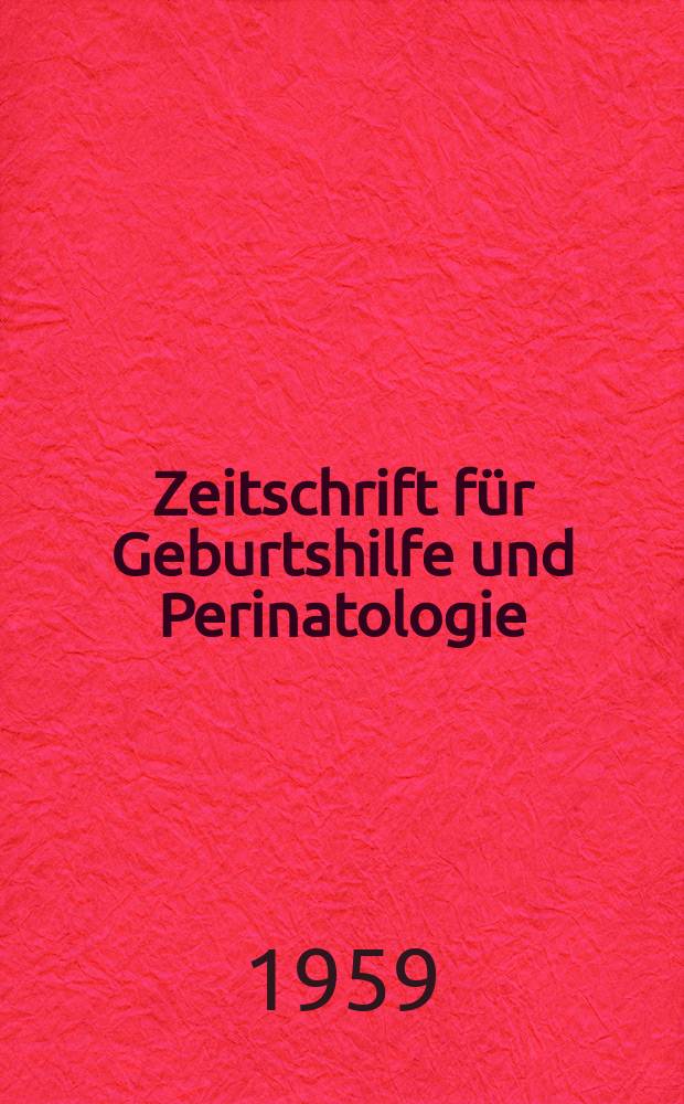 Zeitschrift f&uuml;r Geburtshilfe und Perinatologie : Vormals "Zeitschrift f&uuml;r Geburtshilfe und Gyn&auml;kologie". Bd.152, H.2