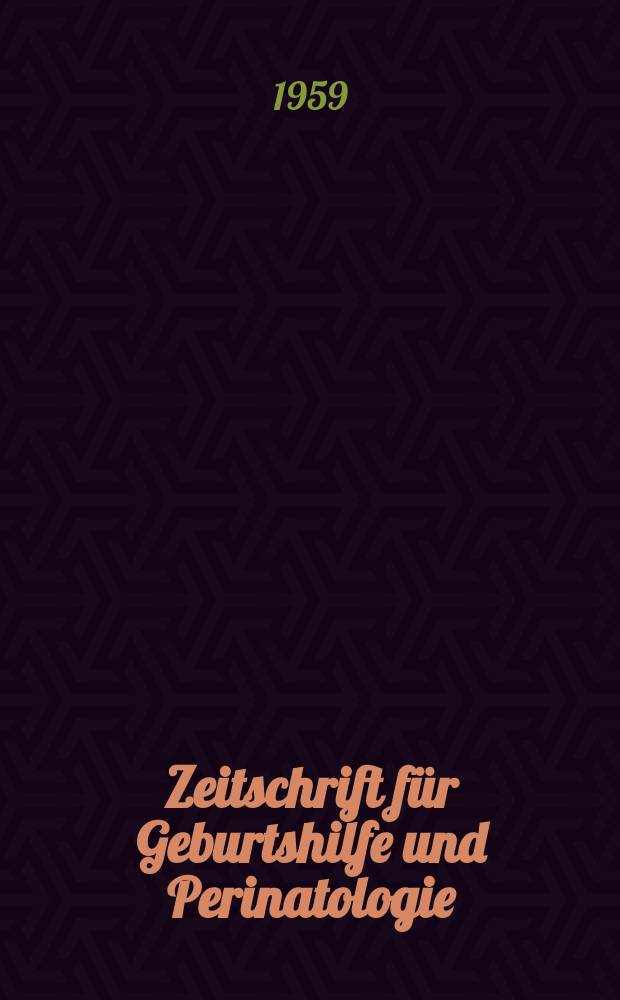 Zeitschrift für Geburtshilfe und Perinatologie : Vormals "Zeitschrift für Geburtshilfe und Gynäkologie". Bd.154, H.1