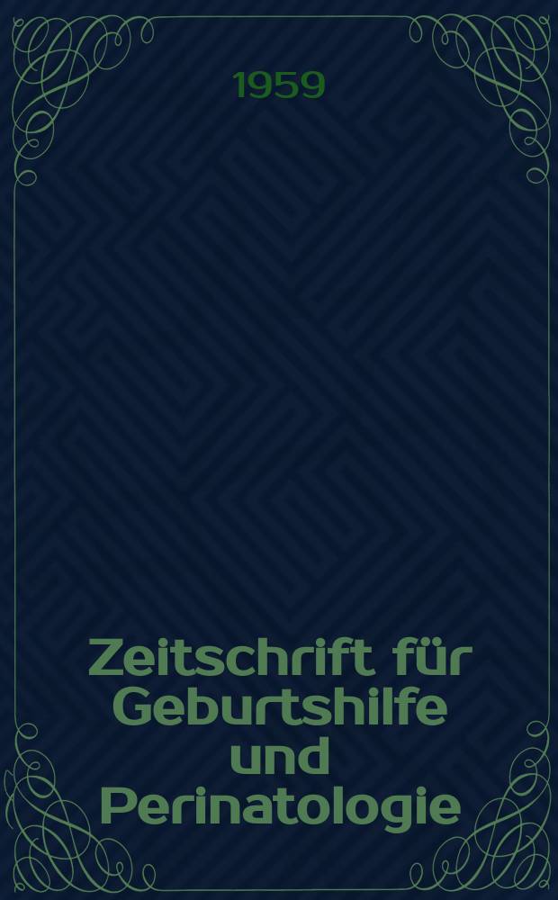 Zeitschrift für Geburtshilfe und Perinatologie : Vormals "Zeitschrift für Geburtshilfe und Gynäkologie". Bd.154, H.2