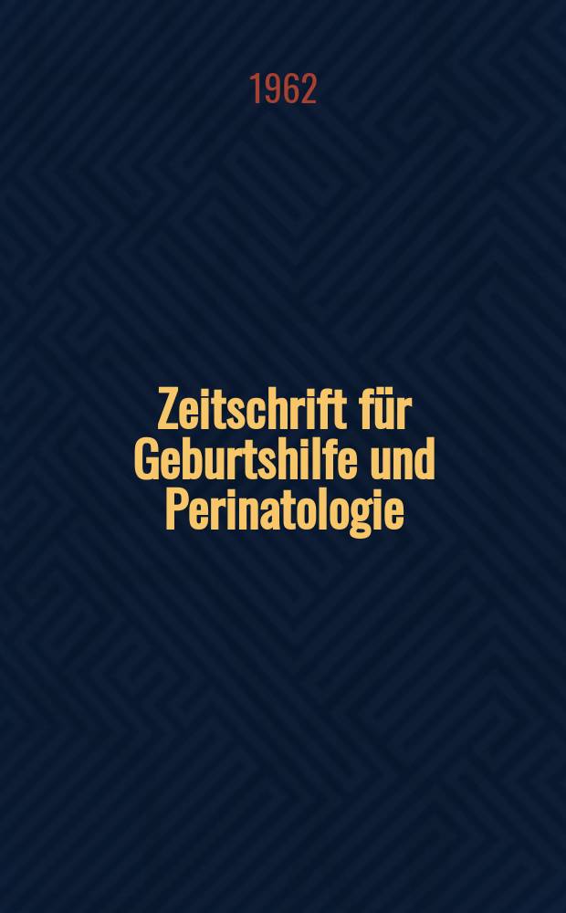 Zeitschrift für Geburtshilfe und Perinatologie : Vormals "Zeitschrift für Geburtshilfe und Gynäkologie". Bd.158, H.1