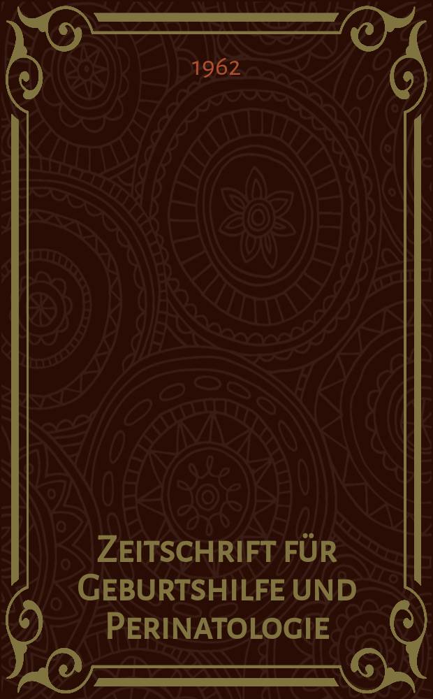 Zeitschrift f&uuml;r Geburtshilfe und Perinatologie : Vormals "Zeitschrift f&uuml;r Geburtshilfe und Gyn&auml;kologie". Bd.158, H.2