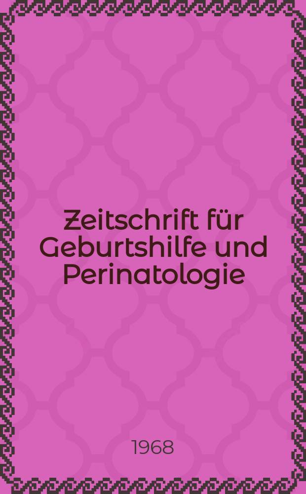 Zeitschrift für Geburtshilfe und Perinatologie : Vormals "Zeitschrift für Geburtshilfe und Gynäkologie". Bd.169, H.3