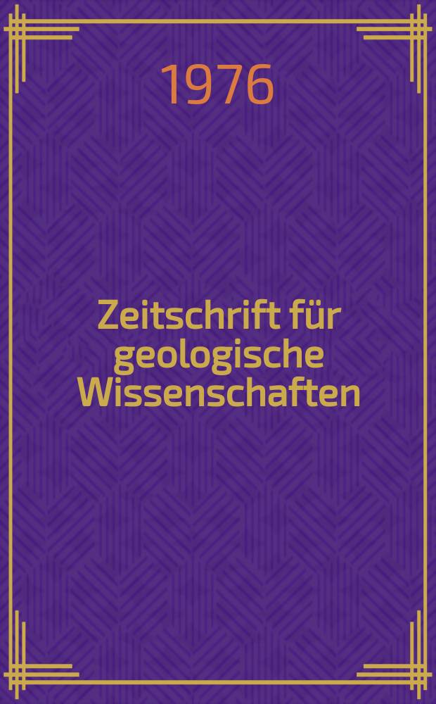 Zeitschrift für geologische Wissenschaften : Hrsg. vom Vorstand der Ges. für geol. Wiss. der DDR (GGW). Jg.4 1976, H.8 : (Bauen in auslagungsgefährdeten Gebieten)