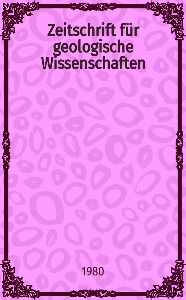 Zeitschrift für geologische Wissenschaften : Hrsg. vom Vorstand der Ges. für geol. Wiss. der DDR (GGW). Jg.8 1980, H.6 : Internationaler geologischer Kongreß. Kopenhagen. Session, 26. Paris. 1980