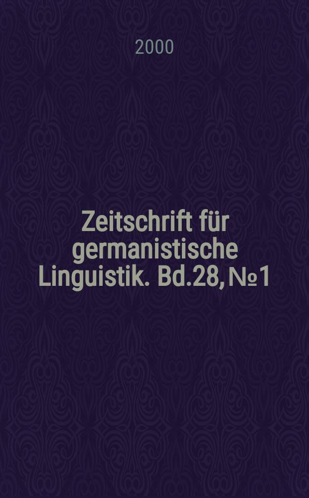 Zeitschrift f&uuml;r germanistische Linguistik. Bd.28, №1